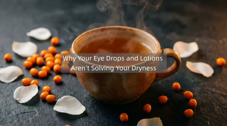 Why Your Eye Drops and Lotions Aren’t Solving Your Dryness
